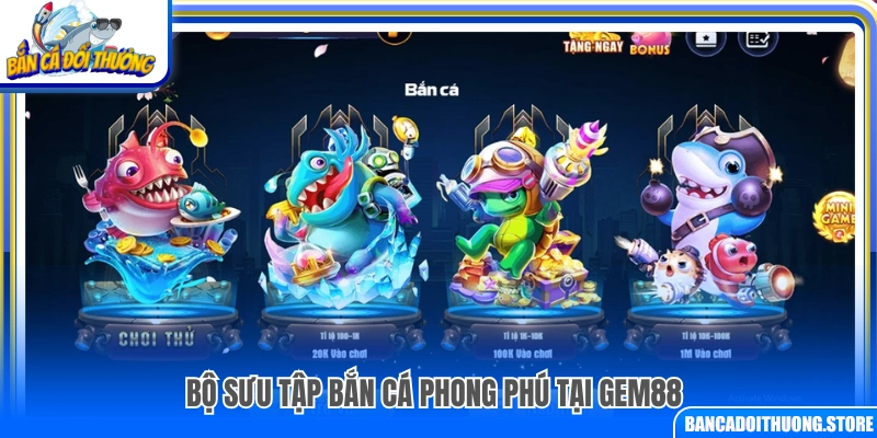 Kho game bắn cá đa dạng tại Gem 88