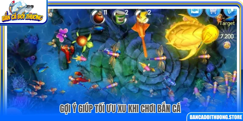 Mẹo giúp tối ưu xu khi chơi bắn cá