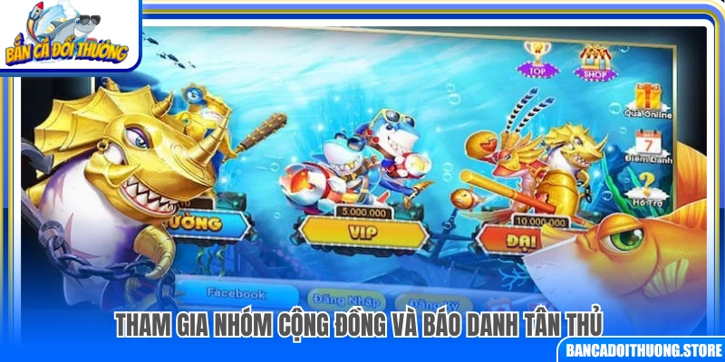 Tham gia cộng đồng và báo danh tân thủ
